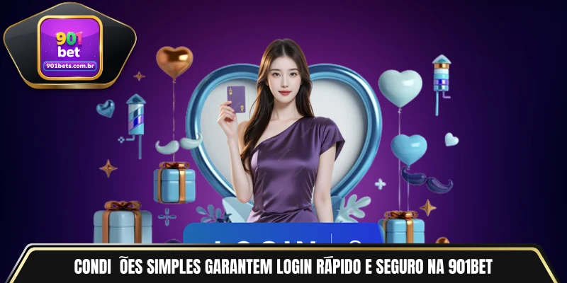 Condições simples garantem login rápido e seguro na 901BET