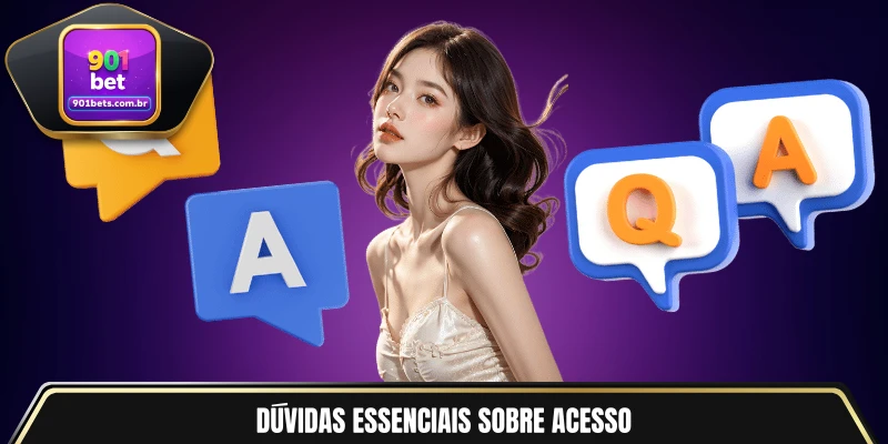 Dúvidas essenciais sobre acesso