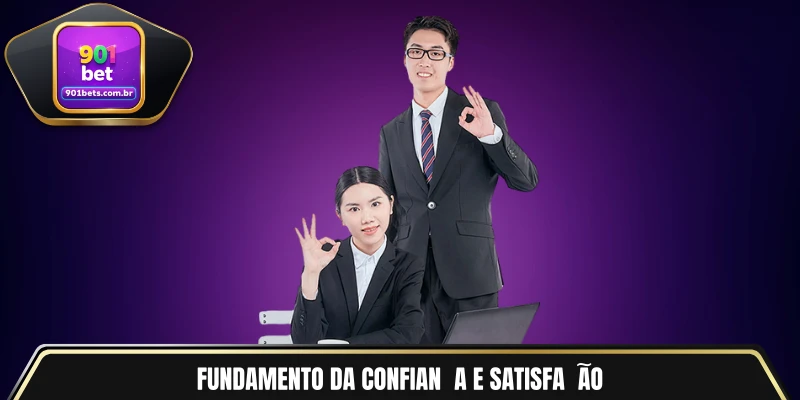 Fundamento da confiança e satisfação