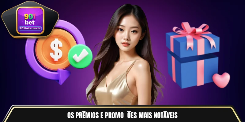Os prêmios e promoções mais notáveisOs prêmios e promoções mais notáveis