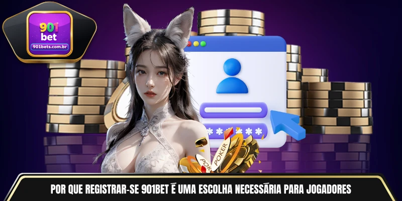 Por que registrar-se 901BET é uma escolha necessária para jogadores