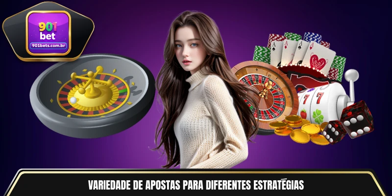 Variedade de apostas para diferentes estratégias