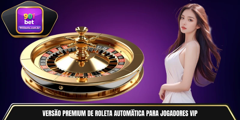 Versão premium de roleta automática para jogadores VIP