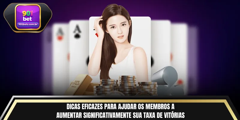 Dicas eficazes para ajudar os membros a aumentar significativamente sua taxa de vitórias