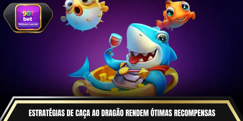 Estratégias de caça ao dragão rendem ótimas recompensas