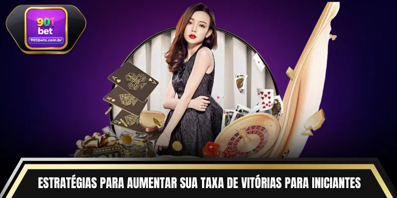 Estratégias para aumentar sua taxa de vitórias para iniciantes